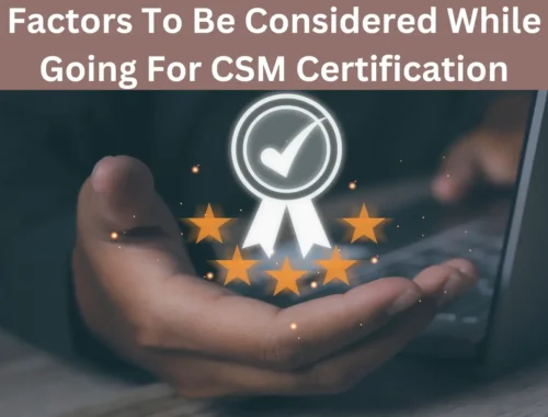 factors-to-be-considered-while-going-for-csm-certification