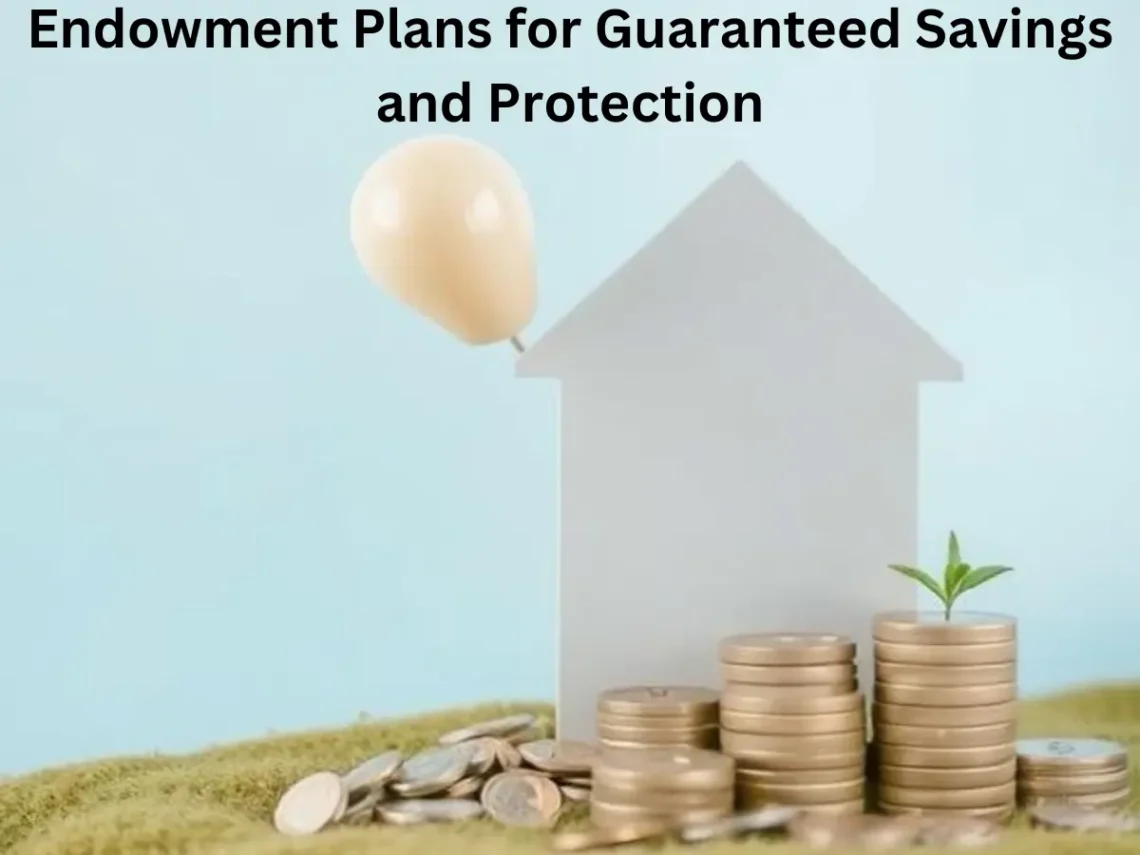 endowment-plans-for-guaranteed-savings-and-protection